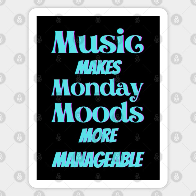 Music makes Monday moods more manageable - Turquoise Txt Magnet by Blue Butterfly Designs 